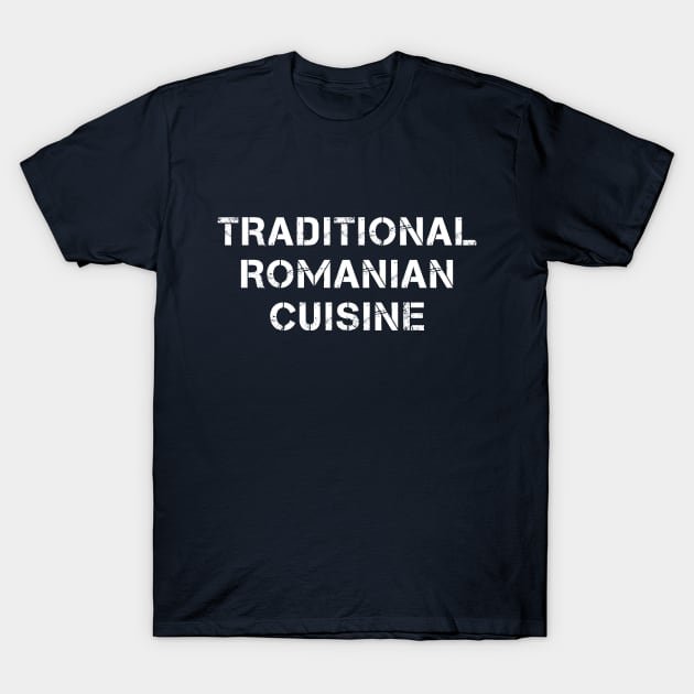 Traditional Romanian Cuisine T-Shirt by PallKris